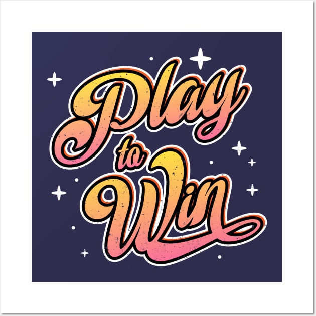 Motivational "Play To Win" Motto Wall Art by EbukaAmadiObi19